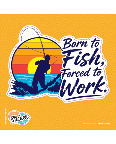 My Sticker Life  - Born to fish forced to work 7.5cm(H) x 10cm(L) Sticker