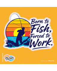 My Sticker Life  - Born to fish forced to work 7.5cm(H) x 10cm(L) Sticker